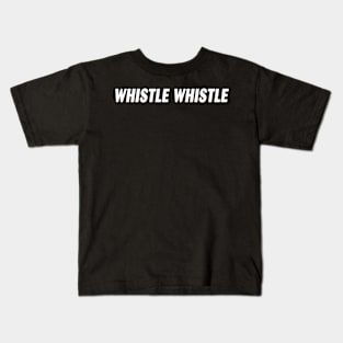 Whistle Whistle Kids T-Shirt